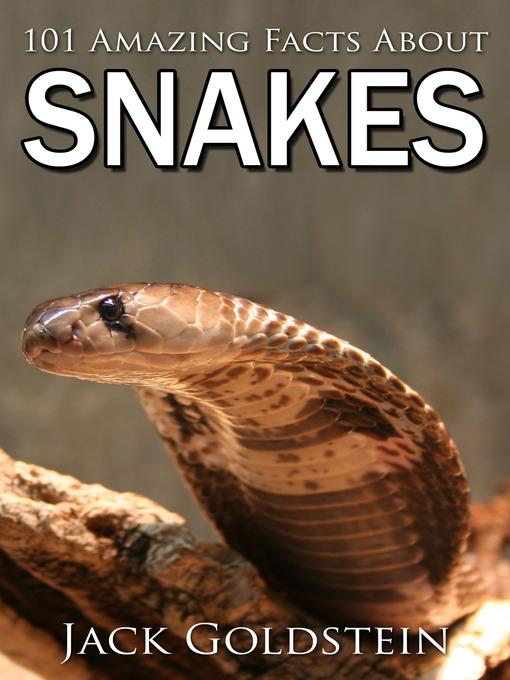 Title details for 101 Amazing Facts about Snakes by Jack Goldstein - Wait list